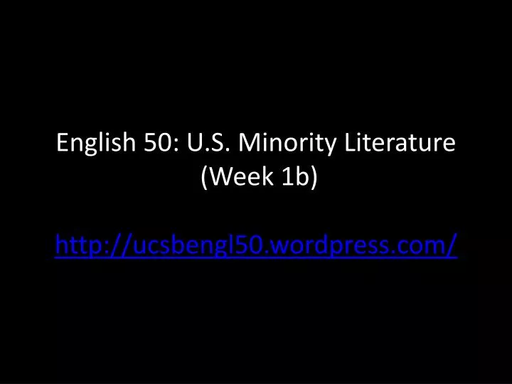 english 50 u s minority literature week 1b http ucsbengl50 wordpress com