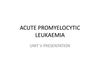 ACUTE PROMYELOCYTIC LEUK AEMIA