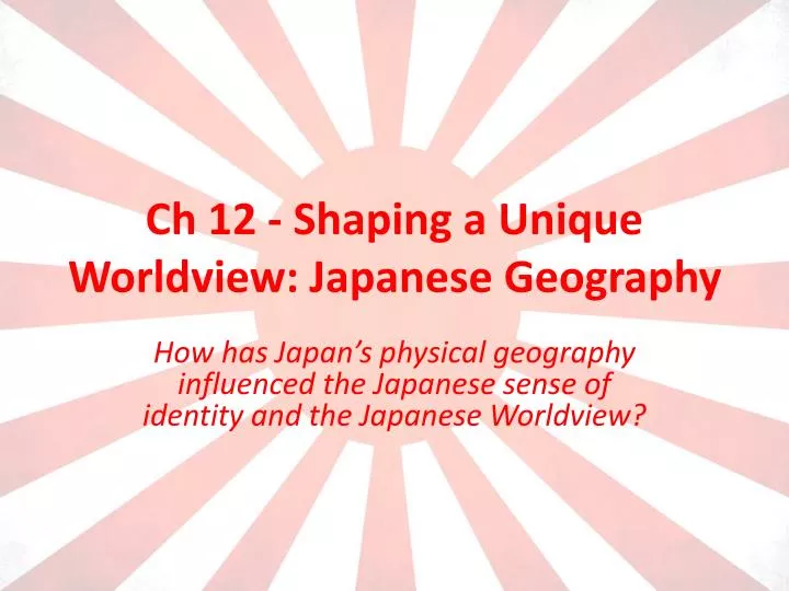ch 12 shaping a unique worldview japanese geography