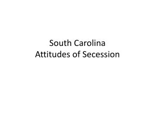 South Carolina Attitudes of Secession