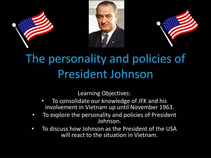 the personality and policies of president johnson