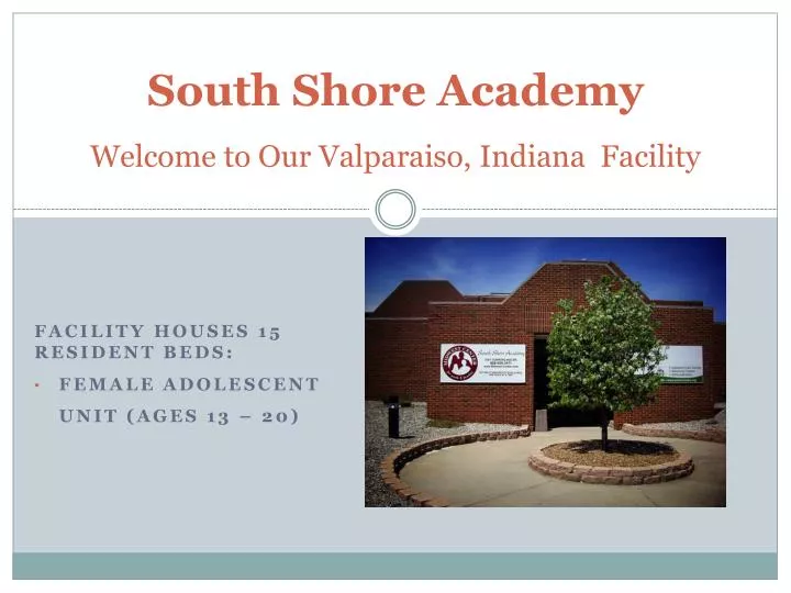 south shore academy welcome to our valparaiso indiana facility