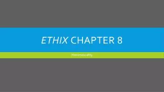 Ethix Chapter 8