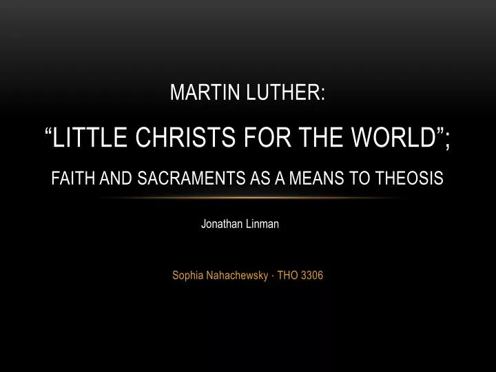 martin luther little christs for the world faith and sacraments as a means to theosis