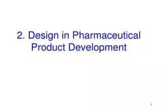2. Design in Pharmaceutical Product Development