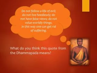 What do you think this quote from the Dhammapada means?