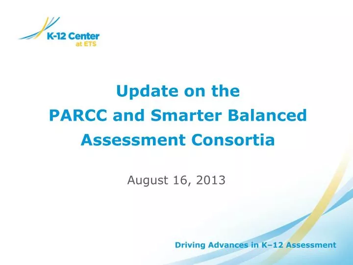 update on the parcc and smarter balanced assessment consortia