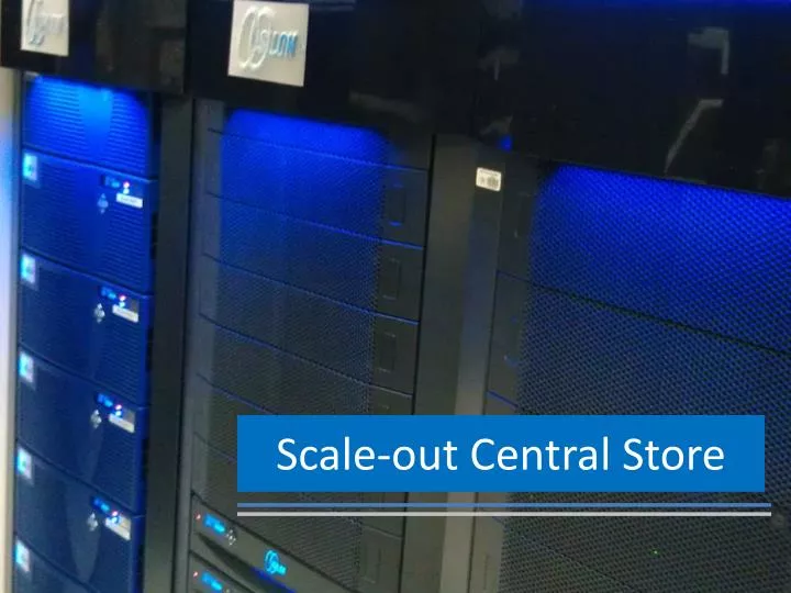 scale out central store