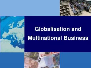 Globalisation and Multinational Business