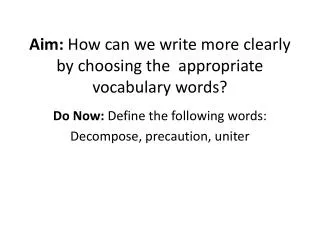 Aim: How can we write more clearly by choosing the appropriate vocabulary words?