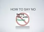 HOW TO SAY NO - slide 1