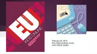 February 25, 2014 Kim Field and Brian Jones UOIT EDUC 5205G