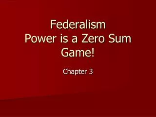 Federalism Power is a Zero Sum Game!