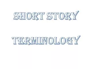 SHORT STORY TERMINOLOGY