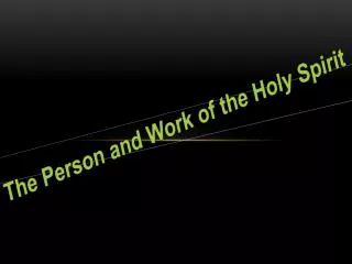 The Person and Work of the Holy Spirit