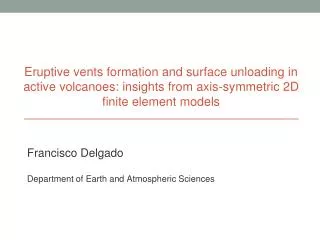 Francisco Delgado Department of Earth and Atmospheric Sciences