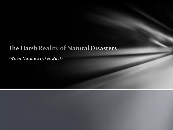 the harsh reality of natural disasters