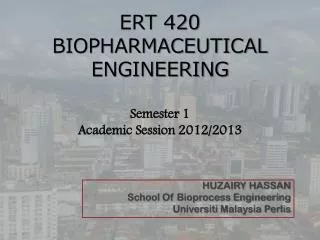 ERT 420 BIOPHARMACEUTICAL ENGINEERING Semester 1 Academic Session 2012/2013