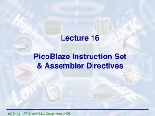 Lecture 16 PicoBlaze Instruction Set &amp; Assembler Directives