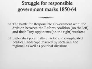 Struggle for responsible government marks 1850-64