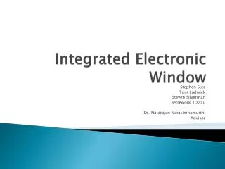 Integrated Electronic Window
