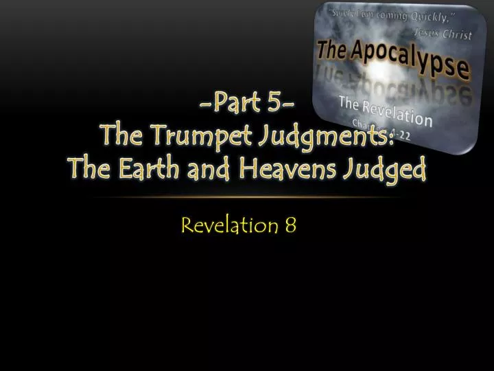 part 5 the trumpet judgments the earth and heavens judged