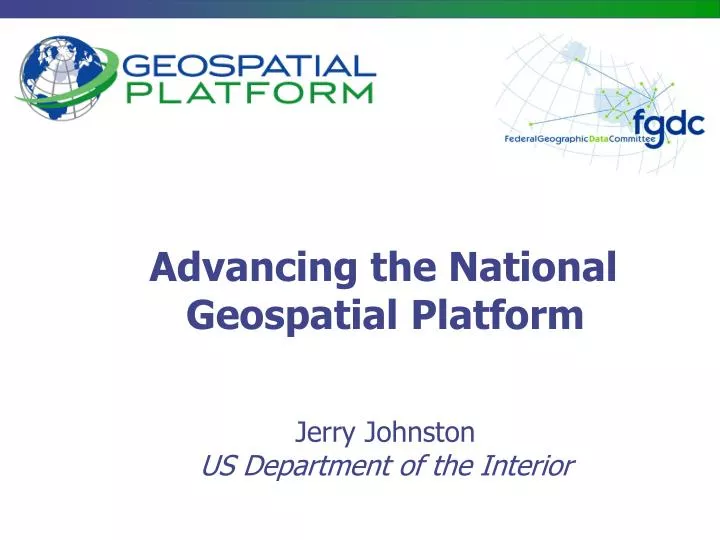 advancing the national geospatial platform jerry johnston us department of the interior