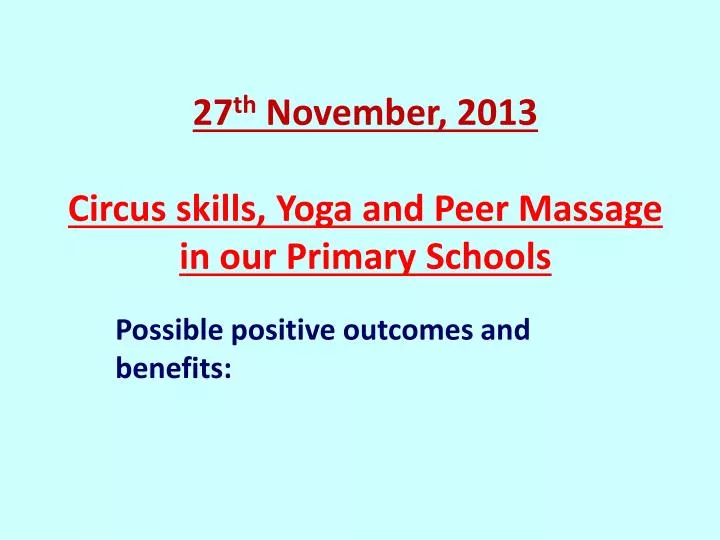 27 th november 2013 circus skills yoga and peer massage in our primary schools