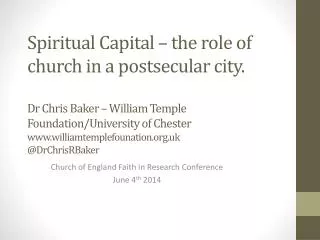 Church of England Faith in Research Conference June 4 th 2014