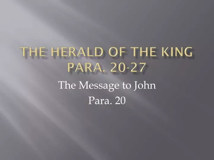 the herald of the king para 20 27