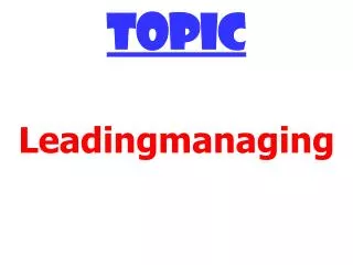 TOPIC Leadingmanaging