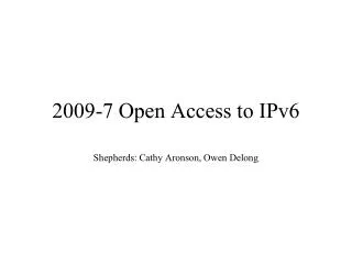 2009-7 Open Access to IPv6