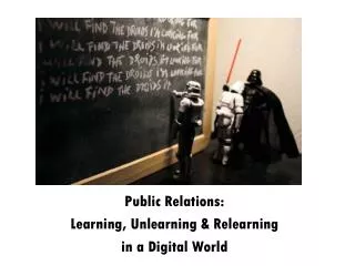 Public Relations: Learning, Unlearning &amp; Relearning in a Digital World
