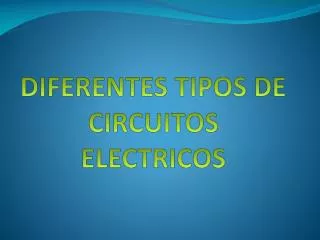 diferentes tipos de circuitos electricos