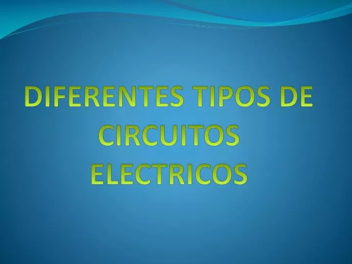 diferentes tipos de circuitos electricos