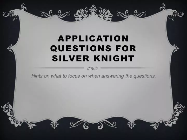 application questions for silver knight