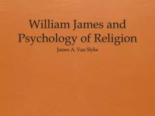 William James and Psychology of Religion