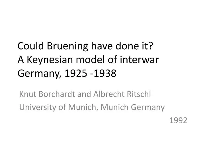 could bruening have done it a keynesian model of interwar germany 1925 1938
