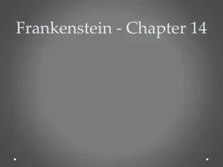 Frankenstein - Chapter 14