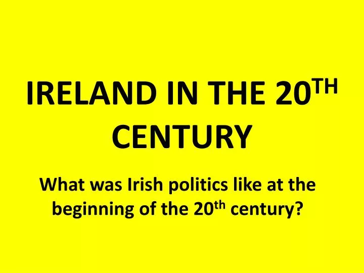 ireland in the 20 th century
