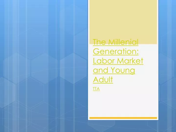 the millenial generation labor market and young adult