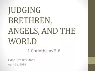 JUDGING BRETHREN, ANGELS, AND THE WORLD
