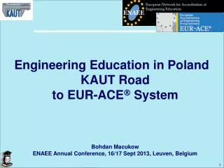 Engineering Education in Poland KAUT Road to EUR -ACE ? System