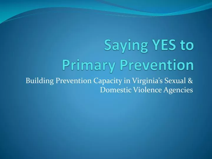 saying yes to primary prevention