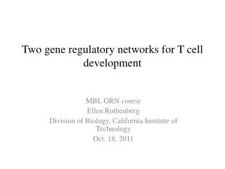 Two gene regulatory networks for T cell development