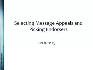 Selecting Message Appeals and Picking Endorsers