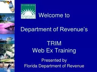 Welcome to Department of Revenue’s TRIM Web Ex Training