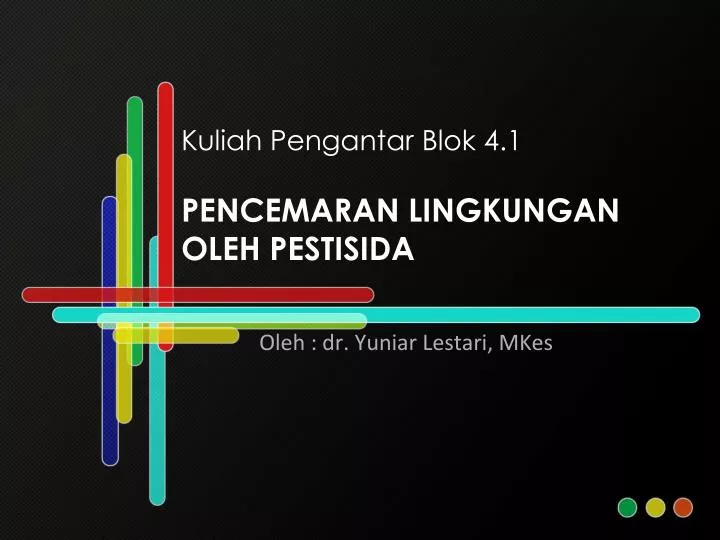 kuliah pengantar blok 4 1 pencemaran lingkungan oleh pestisida