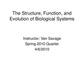 The Structure, Function, and Evolution of Biological Systems