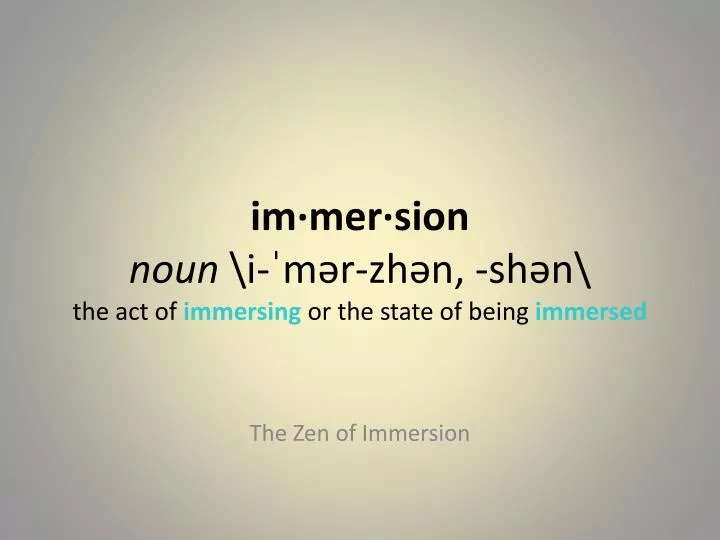 im mer sion noun i m r zh n sh n the act of immersing or the state of being immersed